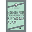 Mehmed Akif Kalabalklarda Bir Yalnz Adam Dergah Yaynlar
