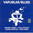Vapurlar Blues Mehmet Greli