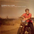Reality Killed the Video Star Robbie Williams