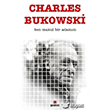 Ben Makul Bir Adamm Charles Bukowski  Parantez Yaynlar