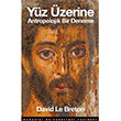 Yz zerine Antropolojik Bir Deneme David Le Breton  Boazii niversitesi Yaynevi
