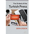 The Ordeal of the Turkish Press Bora Erdem Cinius Yaynlar