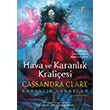 Hava ve Karanlk Kraliesi Cassandra Clare Artemis Yaynlar