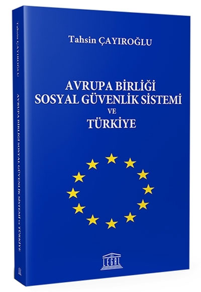 Avrupa Birlii Sosyal Gvenlik Sistemi ve Trkiye Tahsin ayrolu Legal Yaynclk