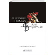 Son valye Alexandre Dumas Akl elen Kitaplar