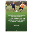 Futbolda Antrenman Metotlarnn ocuklarn Fizyolojik ve Teknik Kapasiteleri zerine Etkileri Harun Gen Akademisyen Kitabevi