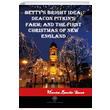Bettys Bright Idea Deacon Pitkins Farm and The First Christmas of New England Harriet Beecher Stowe Platanus Publishing