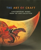 The Art of Craft: Contemporary Works from the Saxe Collection Bulfinch Press