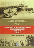 ngiliz Belgelerine Gre Trabzon Vilayeti Ticari Raporlar Cilt: 2 / Trade Reports Of The Trebizond Province On British Documents Vol: 2 Trk Tarih Kurumu Yaynlar