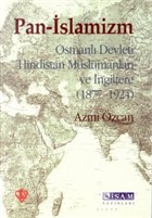 Panslamizm Osmanl Devleti Hindistan Mslmanlar ve ngiltere (1877-1924) sam Yaynlar