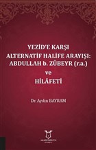Yezid`e Kar Alternatif Halife Aray: Abdullah b. Zbeyr ve Hilafeti Akademisyen Kitabevi