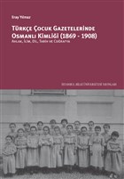 Trke ocuk Gazetelerinde Osmanl Kimlii (1869-1908) stanbul Bilgi niversitesi Yaynlar