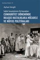 Salk Sosyolojisinin lk Kaynaklar - Cumhuriyet Dneminde Bulac Hastalklarla Mcadele ve Nfus Politikalar Dou Kitabevi