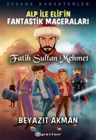 Fatih Sultan Mehmet - Efsane Karakterler Alp le Elif`in Fantastik Maceralar Epsilon Yaynevi