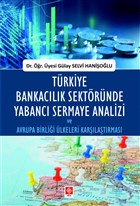 Trkiye Bankaclk Sektrnde Yabanc Sermaye Analizi ve Avrupa Birlii lkeleri Karlatrmas Ekin Basm Yayn