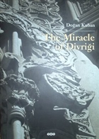 The Miracle Of Divrii An Essay on the Art of Islamic Ornamentation In Seljuk Times Yap Kredi Yaynlar Sanat