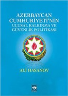 Azerbaycan Cumhuriyeti`nin Ulusal Kalknma ve Gvenlik Politikas tken Neriyat