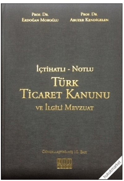İçtihatlı - Notlu Türk Ticaret Kanunu ve İlgili Mevzuat Oniki Levha Yayınları