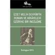 İzzet Melih Devrimin Roman ve Hikayeleri Üzerine Bir İnceleme Kültür Ajans Yayınları