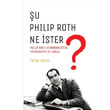 Şu Philip Roth Ne İster? Çizgi Kitabevi Yayınları