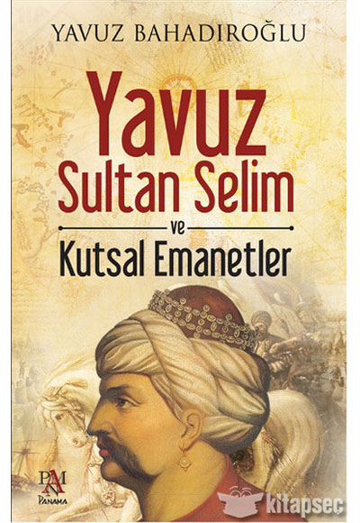 Yavuz Sultan Selim ve Kutsal Emanetler Panama Yayıncılık