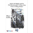 Jaufry The Knight And The Fair Brunissende: A Tale Of The Times Of King Arthur Gece Kitapl