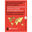 Hazar - Karadeniz Havzalaryla Gney Kafkasyann Jeoekonomik Karakteristii ve Azerbaycann Yeni Petrol Politikas tken Neriyat
