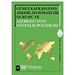 Gney Kafkasyann Askeri Jeostratejik Durumu ve Azerbaycann Gvenlik Politikas tken Neriyat