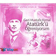 Gazi Mustafa Kemal Atatrk` reniyorum Altn Kitaplar