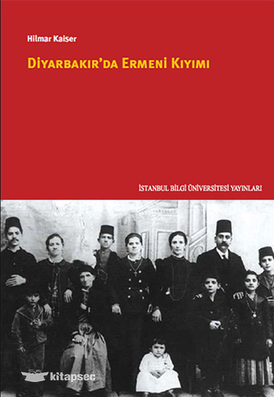 Diyarbakır`da Ermeni Kıyımı İstanbul Bilgi Üniversitesi Yayınları
