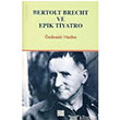 Bertolt Brecht ve Epik Tiyatro zgr Yaynlar