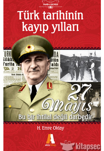 Türk Tarihinin Kayıp Yılları - 27 Mayıs Akis Kitap