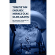 Türkiye nin Enerjide Merkez Ülke Olma Arayışı Seta Yayınları