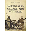 Balkanlar`da Osmanlı`nın Acı Yılları Kastaş Yayınları