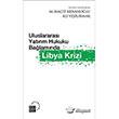 Uluslararas Yatrm Hukuku Balamnda Libya Krizi Kre Yaynlar