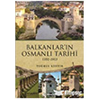 Balkanlar`n Osmanl Tarihi (1352-1913) nklap Kitabevi