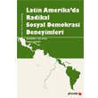 Latin Amerika da Radikal Sosyal Demokrasi Deneyimleri Phoenix Yaynevi