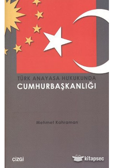 Türk Anayasa Hukukunda Cumhurbaşkanlığı Çizgi Kitabevi