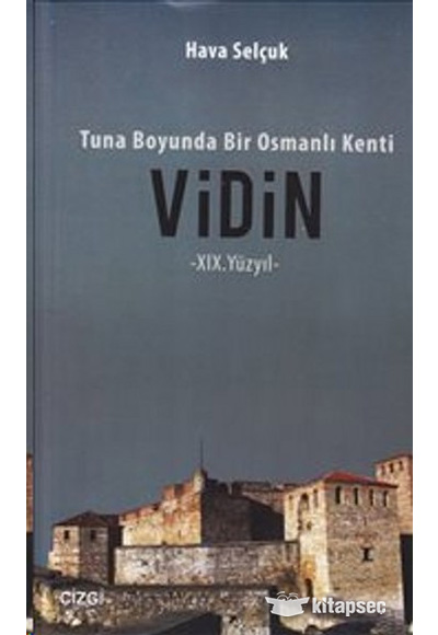 Tuna Boyunda Bir Osmanlı Kenti: Vidin Çizgi Kitabevi