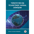 Türkiye nin Dış Ticaretinde Yapısal Dönüşüm Akademisyen Kitabevi