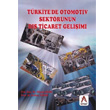 Trkiye de Otomotiv Sektrnn D Ticaret Geliimi Akademisyen Kitabevi