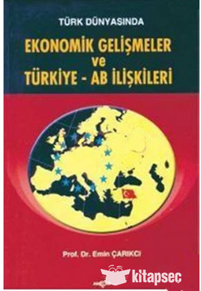 Türk Dünyasında Ekonomik Gelişmeler ve Türkiye - AB İlişkileri Akçağ Kitabevi