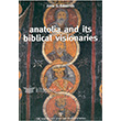 Anatolia And Its Biblical Visionaries Anna G.Edmons  Arkeoloji Sanat Yaynlar