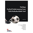 Trkiye Futbol Federasyonu`nun Trk Hukukundaki Yeri Sekin Yaynevi