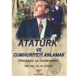 Atatürk ve Cumhuriyet i Anlamak Yılmaz Basım