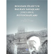 Bogdan Filov un Balkan Savalar 1912 1913 Fotoraflar Trk Tarih Kurumu Yaynlar