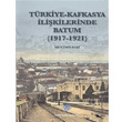 Trkiye Kafkasya likilerinde Batum 1917 1921 Trk Tarih Kurumu Yaynlar