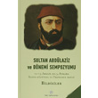 Sultan Abdlaziz ve Dnemi Sempozyumu 4 Cilt Trk Tarih Kurumu Yaynlar