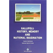 Gallipoli History, Memory and National Imagination Trk Tarih Kurumu Yaynlar
