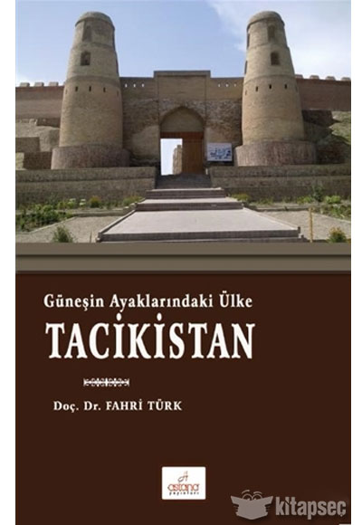 Güneşin Ayaklarındaki Ülke Tacikistan Astana Yayınları